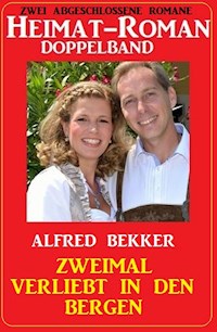 Zweimal verliebt in den Bergen: Heimat-Roman Doppelband: Zwei abgeschlossene Romane - Alfred Bekker - ebook