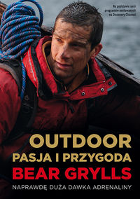 Outdoor Pasja i Przygoda - Bear Grylls - książka