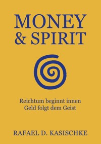 Money & Spirit - Rafael D. Kasischke - ebook
