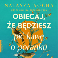 Obiecaj, że będziesz pić kawę o poranku - Natasza Socha - ebook + audiobook + książka