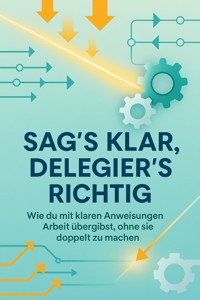 Sag's klar, delegier's richtig - Moritz Lange - ebook