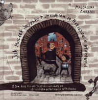 Jak Maciek Szpyrka z dziadkiem po Nikiszowcu wędrowali - Magdalena Zarębska - książka