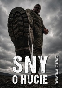 Sny o hucie - Przemysław Liziniewicz - książka