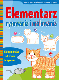 Elementarz rysowania i malowania - Alex Bernfels, Hanne Turk, Rosanna Pradella - książka