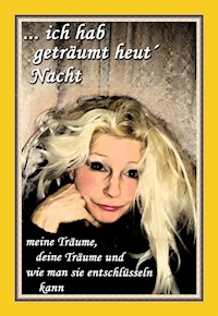 ... ich hab geträumt heut´ Nacht - Ingrid Schinschek - ebook