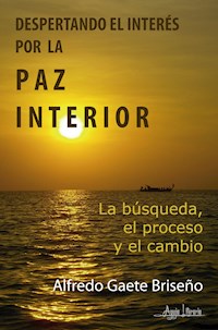 Despertando el interés por la paz interior - Alfredo Gaete Briseño - ebook