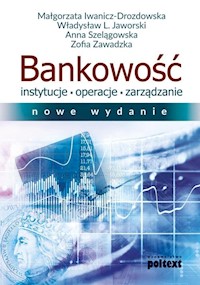 Bankowość Instytucje operacje zarządzanie - Iwanicz-Drozdowska Małgorzata, Jaworski Władysław L., Szelągowska Anna, Zawadzka Zofia - książka