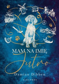 Mam na imię Jutro - Damian Dibben - książka