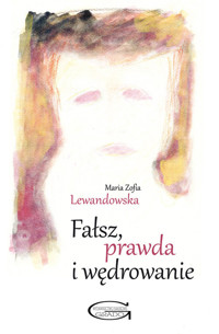 Fałsz, prawda i wędrowanie - Lewandowska Maria Zofia - książka
