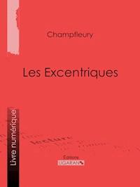 Les Excentriques - Champfleury - ebook