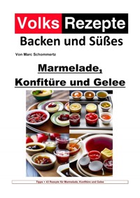 Volksrezepte Backen und Süßes - Marmelade, Konfitüre und Gelee - Marc Schommertz - ebook
