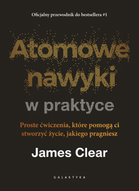 Atomowe nawyki w praktyce - James Clear - ebook