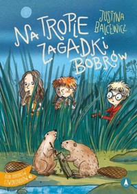 Na tropie zagadki bobrów - Justyna Balcewicz - książka