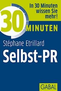 30 Minuten Selbst-PR - Stéphane Etrillard - ebook
