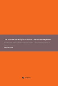Das Primat des Körperlichen im Gesundheitssystem - Helmut Wilde - ebook