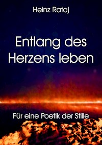 Entlang des Herzens leben - Heinz Rataj - ebook