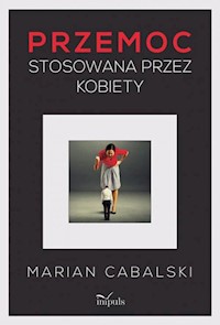 Przemoc stosowana przez kobiety - Marian Cabalski - książka