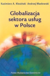 Globalizacja sektora usług w Polsce - Kłosiński Kazimierz Albin, Masłowski Andrzej - książka