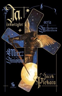 Ja, inkwizytor Miecz Aniołów - Jacek Piekara - książka