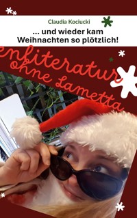 ... und wieder kam Weihnachten so plötzlich! - Claudia Kociucki - ebook
