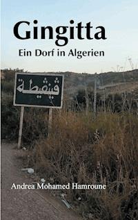 Gingitta- Ein Dorf in Algerien - Andrea Mohamed Hamroune - ebook