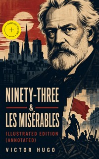 Ninety-Three & Les Misérables: Illustrated Edition (Annotated) - Wiktor Hugo - ebook
