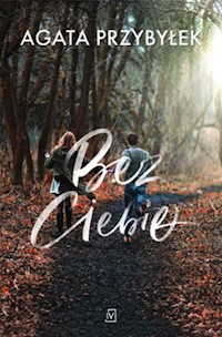 Bez Ciebie - Agata Przybyłek - ebook + książka