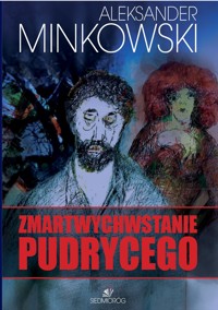 Zmartwychwstanie Pudrycego - Aleksander Minkowski - ebook + książka