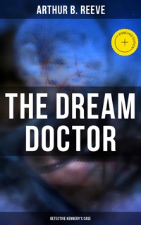 The Dream Doctor: Detective Kennedy's Case - Arthur B. Reeve - ebook