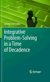 Integrative Problem-Solving in a Time of Decadence - George Christakos - ebook