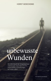 unbewusste Wunden - Horst Gedecksnis - ebook
