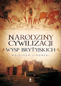 Narodziny cywilizacji Wysp Brytyjskich - Wojciech Lipoński - książka