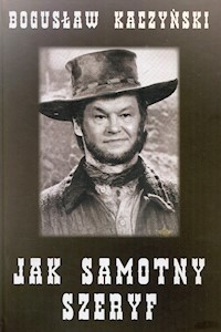 Jak samotny szeryf - Kaczyński Bogusław - książka