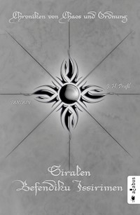 Chroniken von Chaos und Ordnung. Band 5: Siralen Befendiku Issirimen. Neuland - J.H. Praßl - ebook