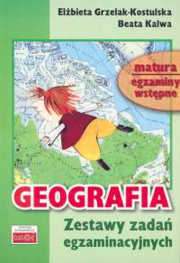 Geografia Zestaw zadań egzaminacyjnych - Grzelak-Kostulska Elżbieta, Kalwa Beata - książka