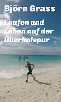 Laufen und Leben auf der Überholspur - Björn Grass - ebook
