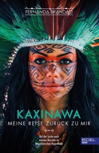 Kaxinawa - Meine Reise zurück zu mir - Fernanda Brandao - ebook