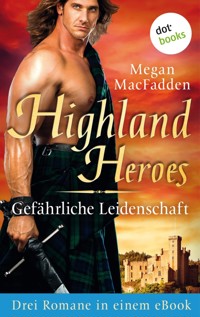 Highland Heroes - Gefährliche Leidenschaft: Drei Romane in einem eBook - Megan MacFadden - ebook