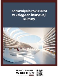 Zamknięcie roku 2023 w księgach instytucji kultury - Katarzyna Trzpioła - ebook + książka