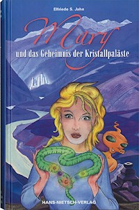 Mary und das Geheimnis der Kristallpaläste - Elfriede Jahn - ebook