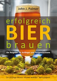 Erfolgreich Bier brauen - John J. Palmer - ebook