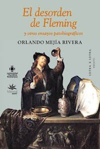 El desorden de Fleming y otros ensayos patobiográficos - Orlando Mejía Rivera - ebook