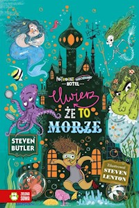 Potwornie nieciekawy hotel Tom 3 Uwierz że to morze - Butler Steven - książka