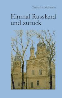 Einmal Russland und zurück - Christa Henrichmann - ebook