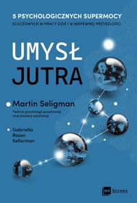 Umysł jutra. 5 psychologicznych supermocy kluczowych w pracy – dziś i w niepewnej przyszłości - Gabriella Rosen Kellerman, Martin Seligman - książka