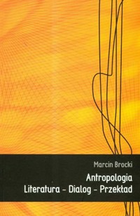 Antropologia literatura dialog przekład - Brocki Marcin - książka