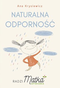 Naturalna odporność Radzi Matka Aptekarka - Krysiewicz Ana - książka