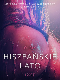 LUST. Hiszpańskie lato - opowiadanie erotyczne - - Olrik - ebook + audiobook