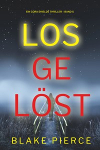 Losgelöst (Ein Cora Shields Thriller – Band 5) - Blake Pierce - ebook