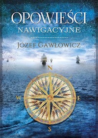 Opowieści nawigacyjne - Gawłowicz Józef - książka